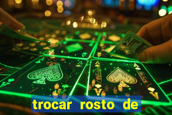 trocar rosto de video online
